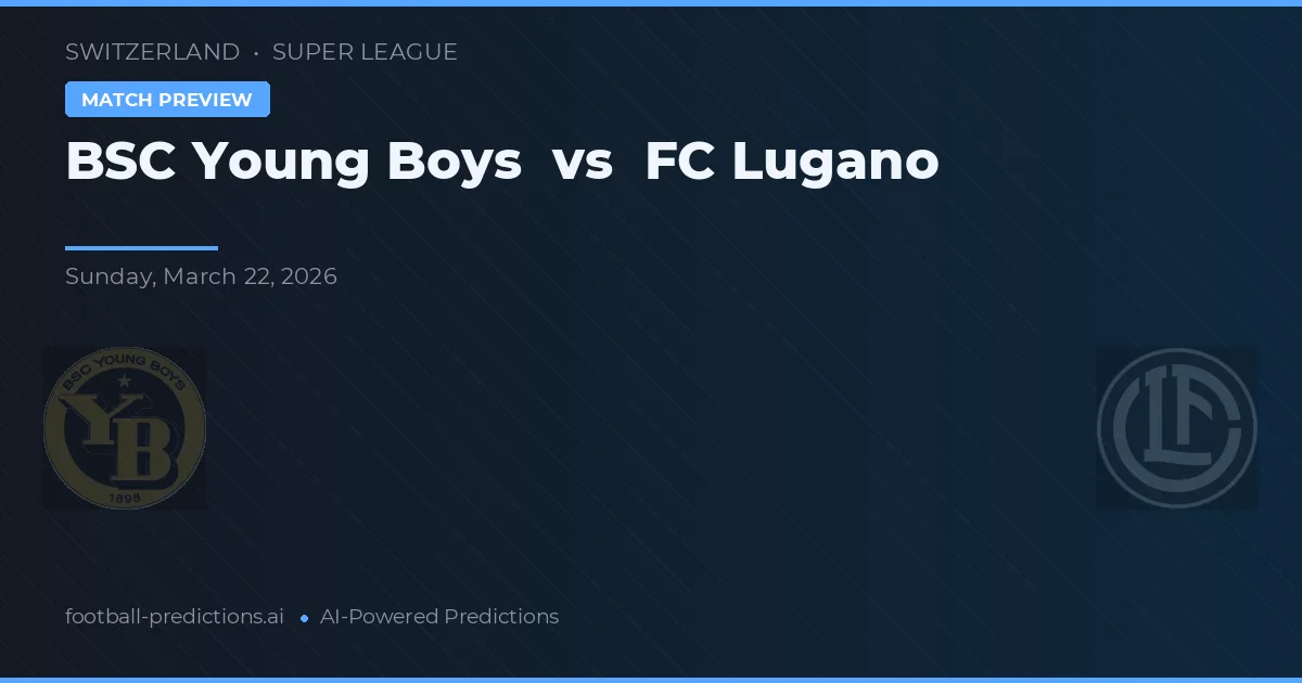 BSC Young Boys vs FC Lugano — pronóstico y previa del partido