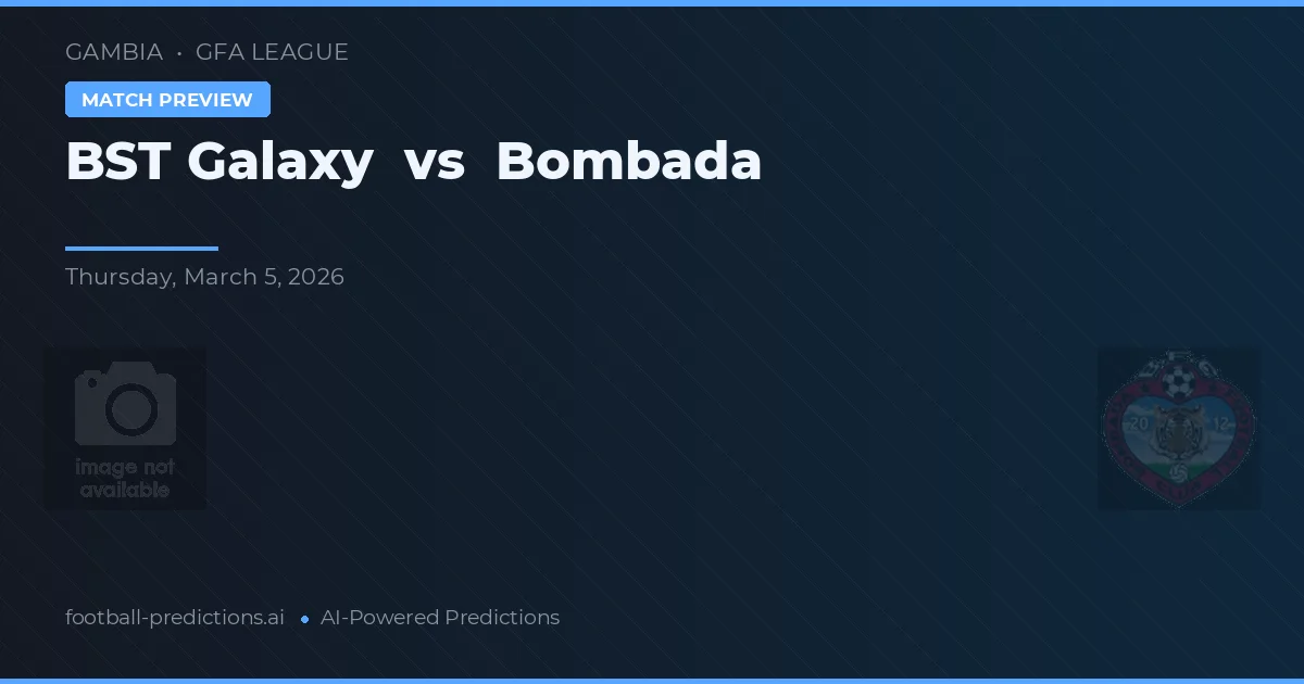 Galaxy BST vs Bombada — pronóstico y previa del partido