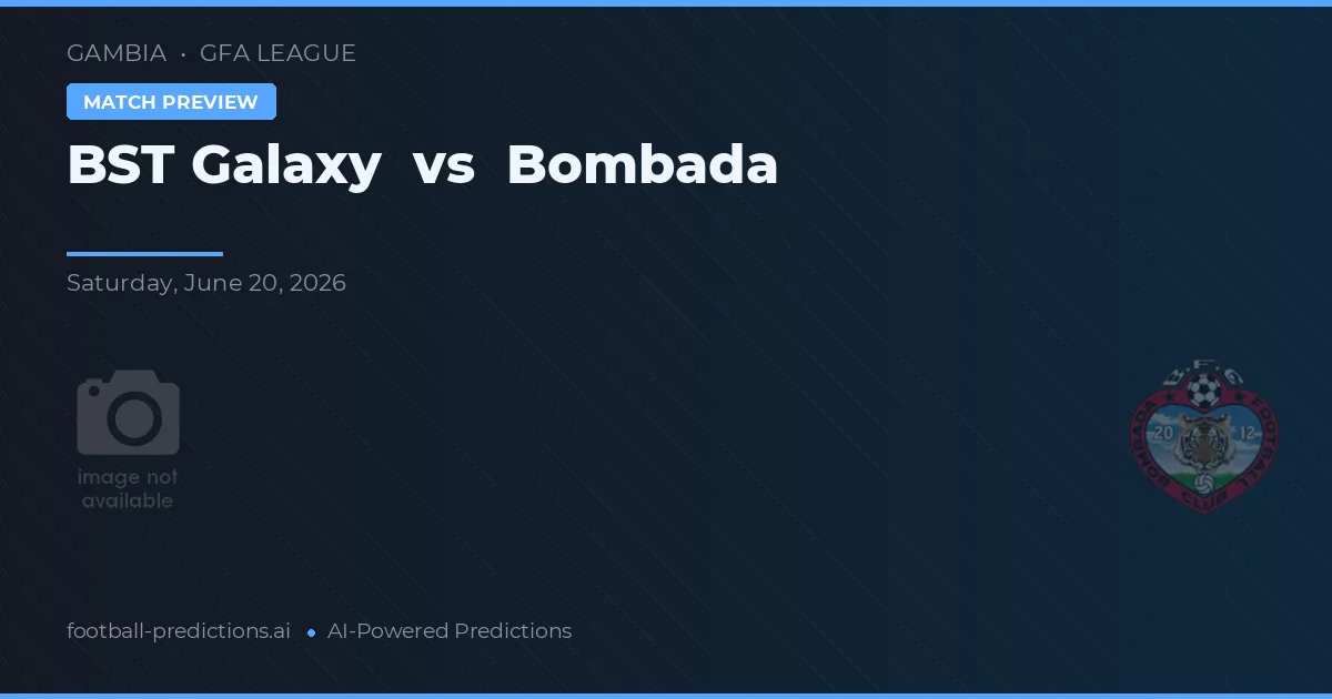 Galaxy BST vs Bombada — pronóstico y previa del partido