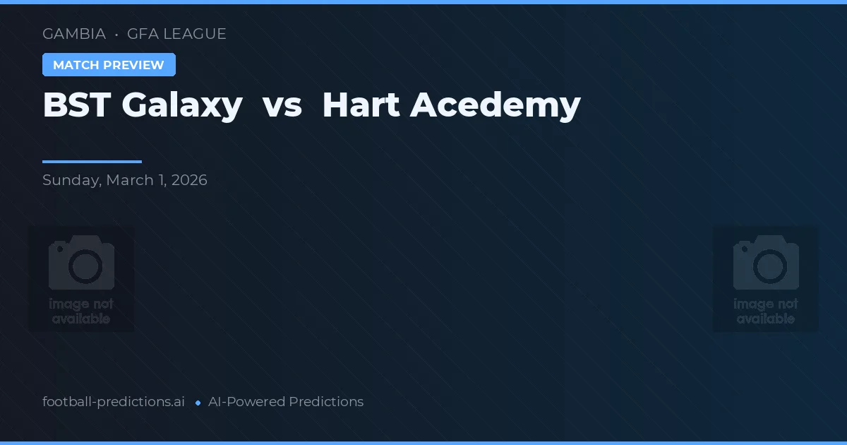 Galaxy BST vs Hart Academy — pronóstico y previa del partido