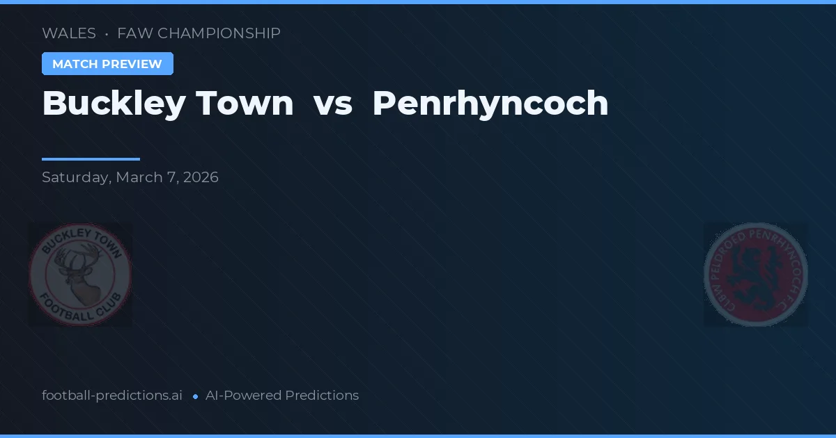 Buckley Town vs Penrhyncoch — pronóstico y previa del partido