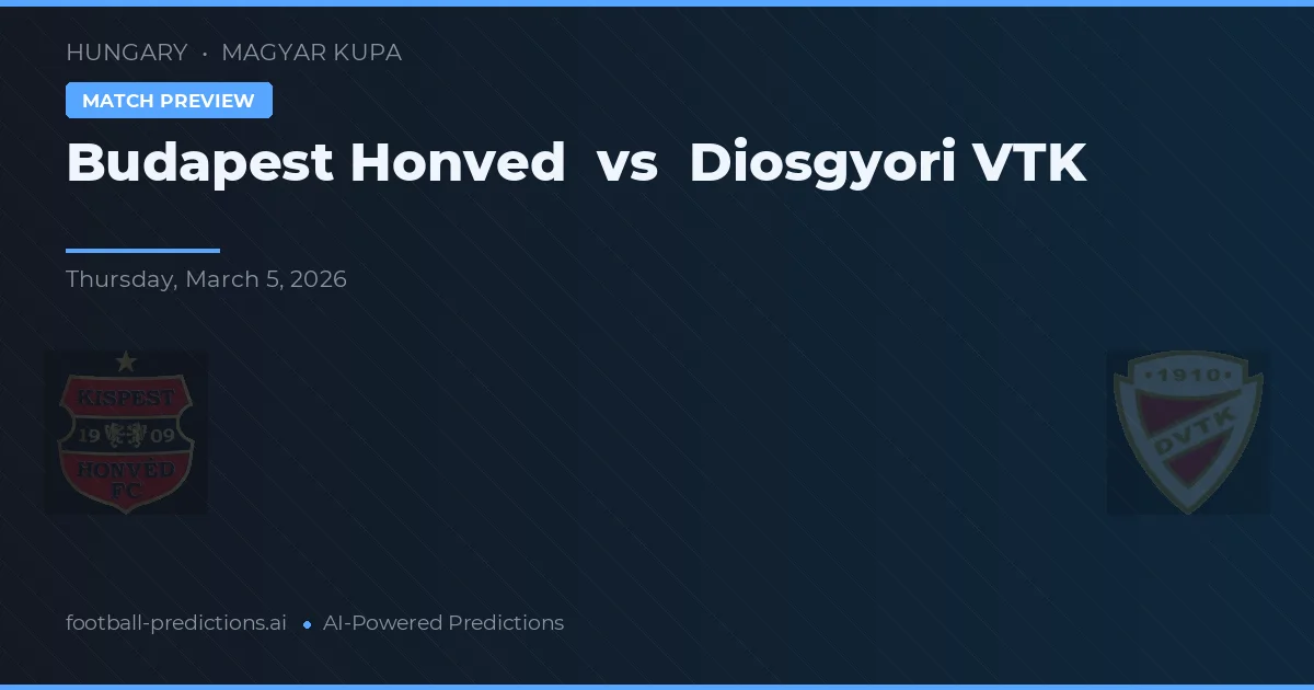 Honvéd de Budapest vs Diosgyőri VTK — pronóstico y previa del partido