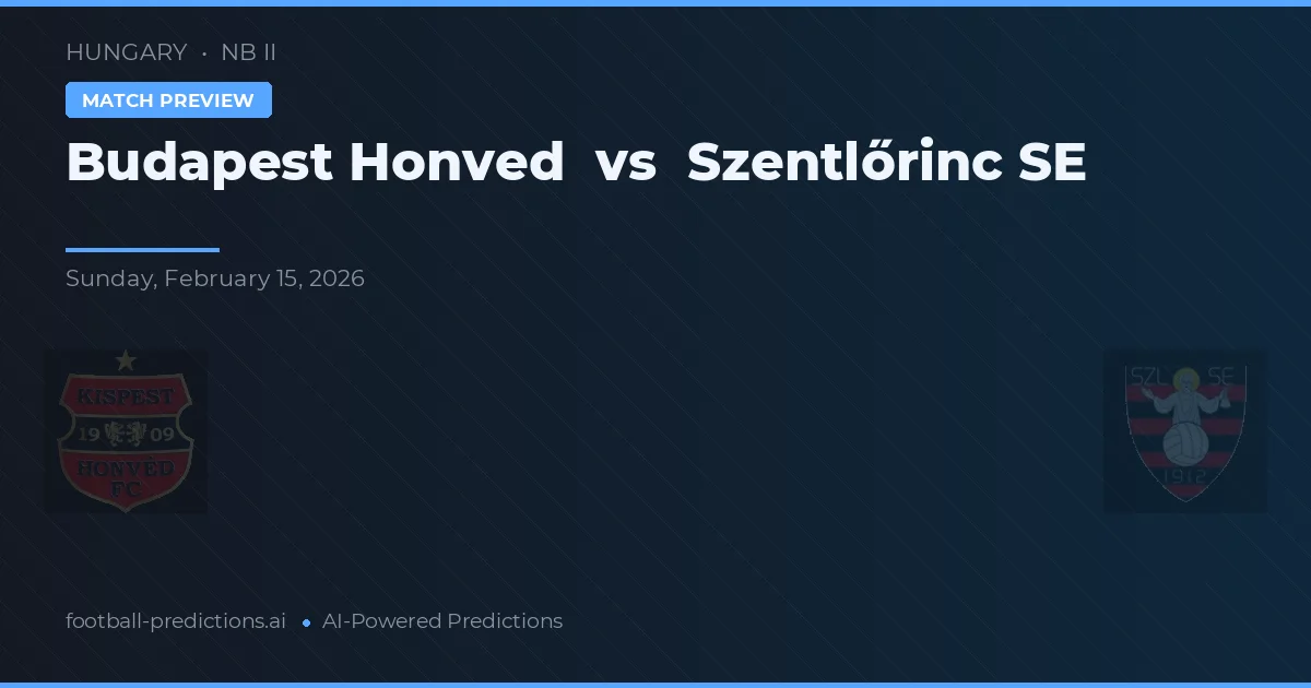 Honvéd de Budapest vs Szentlőrinc SE — pronóstico y previa del partido