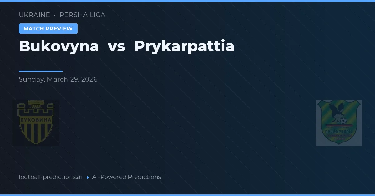 Bukovyna vs Prykarpattia — pronóstico y previa del partido