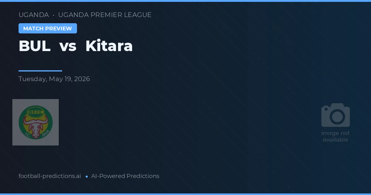 BUL vs Kitara — pronóstico y previa del partido