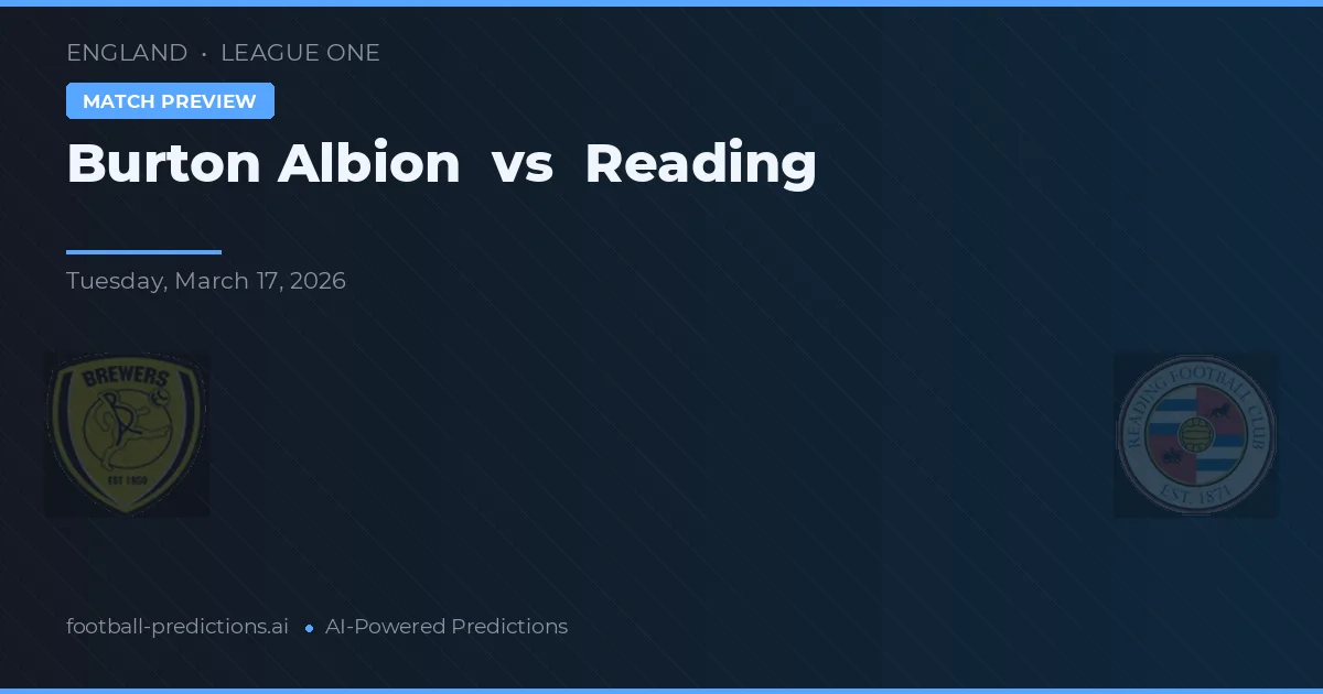 Burton Albion vs Reading — pronóstico y previa del partido