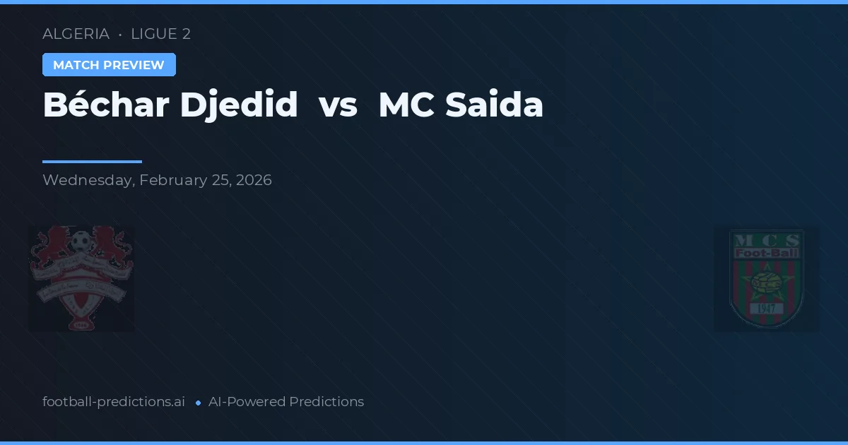 Béchar Djedid vs MC Sada — pronóstico y previa del partido
