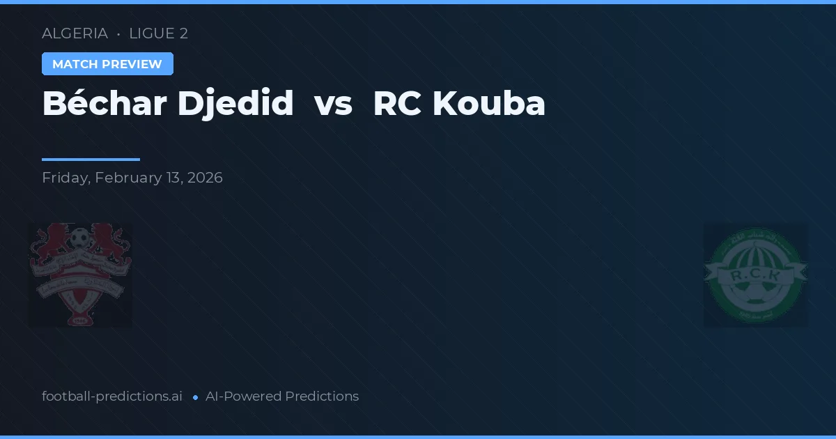 Béchar Djedid vs RC Kouba — pronóstico y previa del partido
