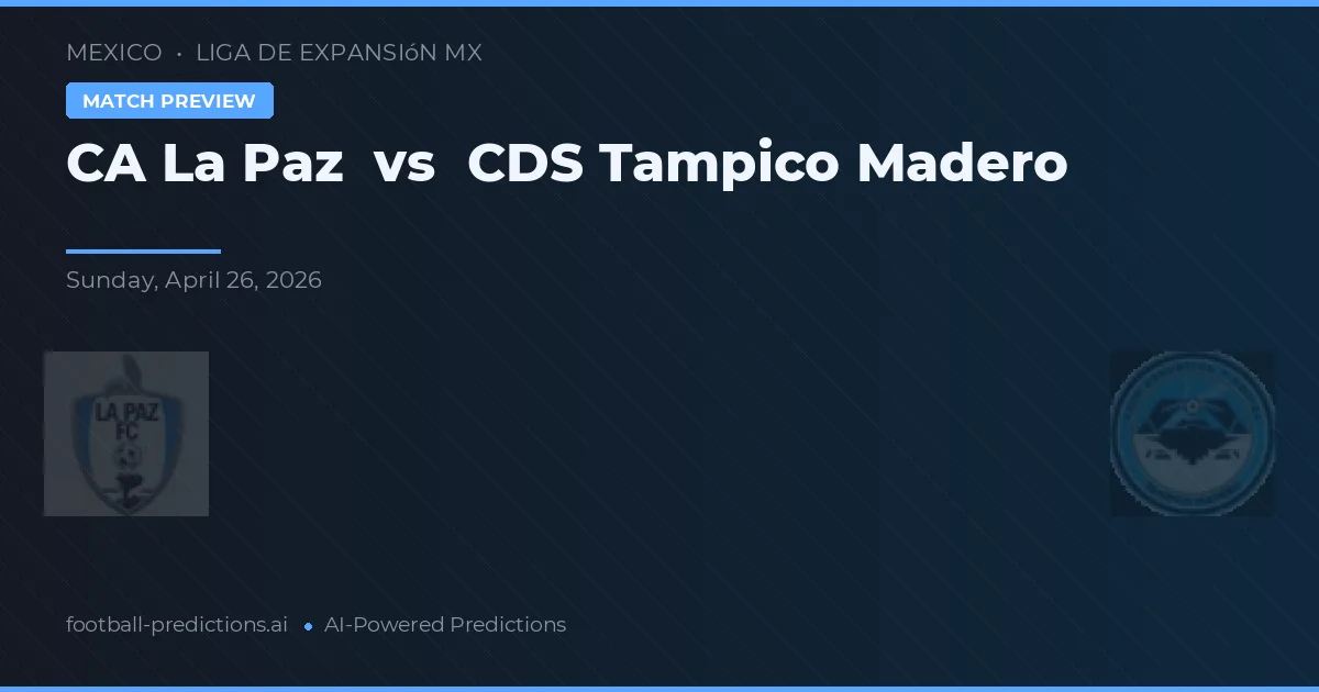 CA La Paz vs CDS Tampico Madero preview