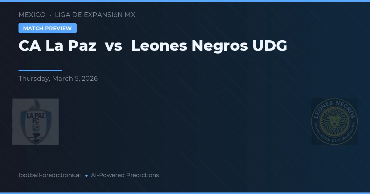 CA La Paz vs Leones Negros UDG — pronóstico y previa del partido