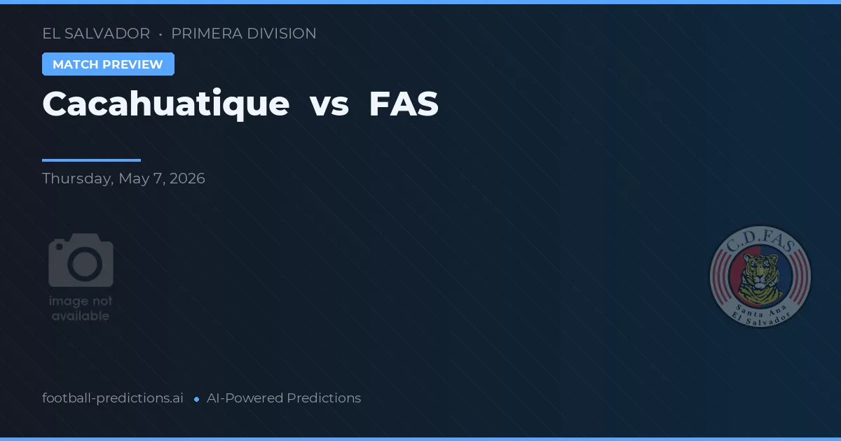 Cacahuatique vs FAS — pronóstico y previa del partido