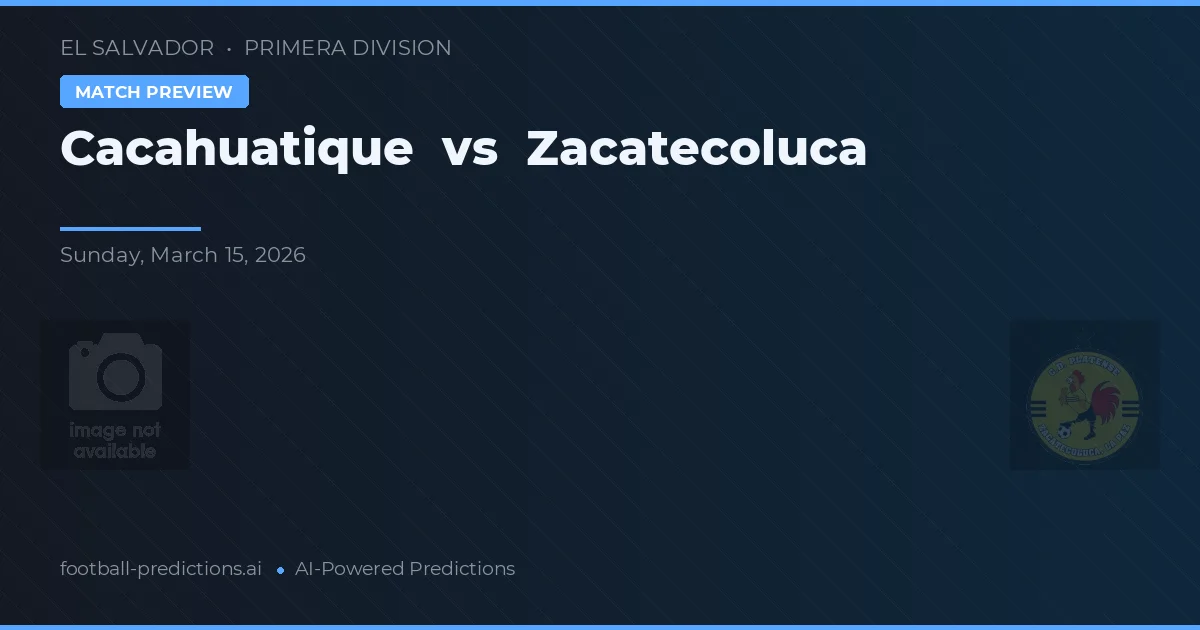 Cacahuatique vs Zacatecoluca — pronóstico y previa del partido