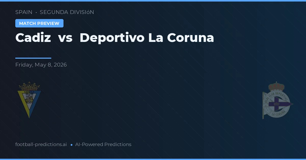 Cádiz vs Deportivo La Coruña — pronóstico y previa del partido