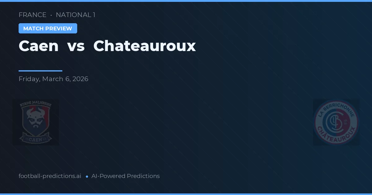 Caen vs Chateauroux — pronóstico y previa del partido
