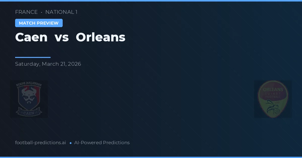 Caen vs Orleans — pronóstico y previa del partido