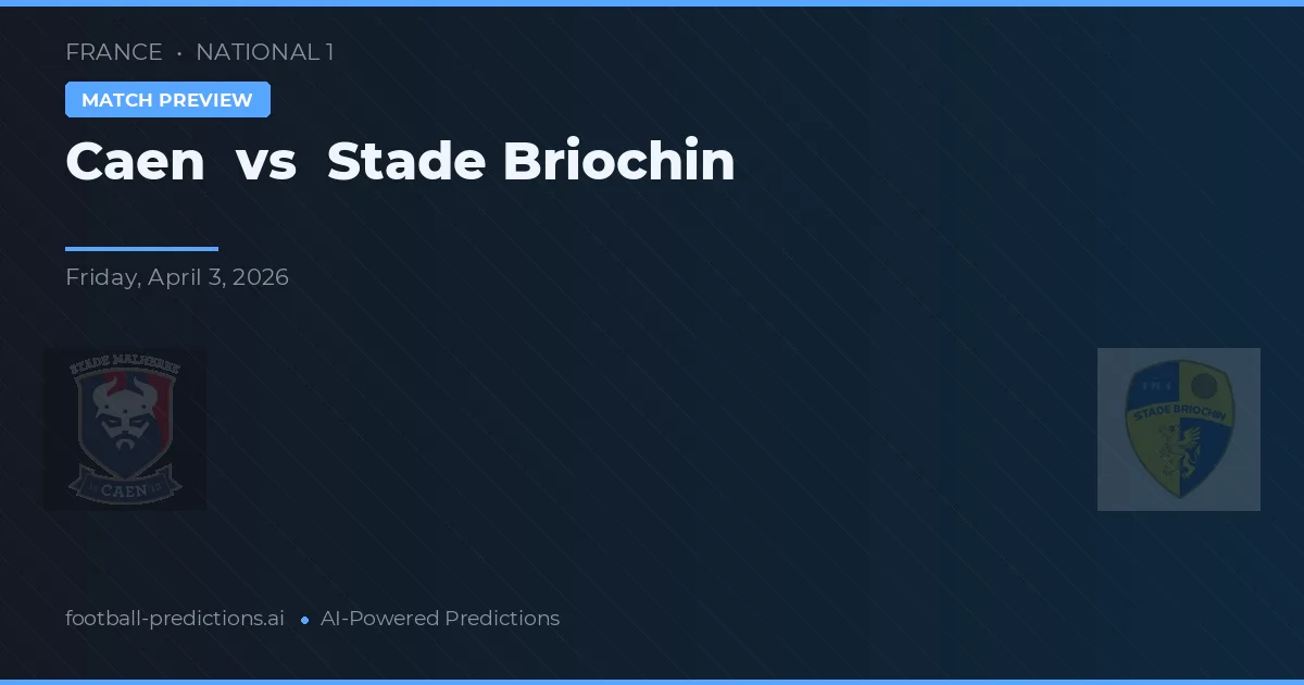 Caen vs Stade Briochin — pronóstico y previa del partido