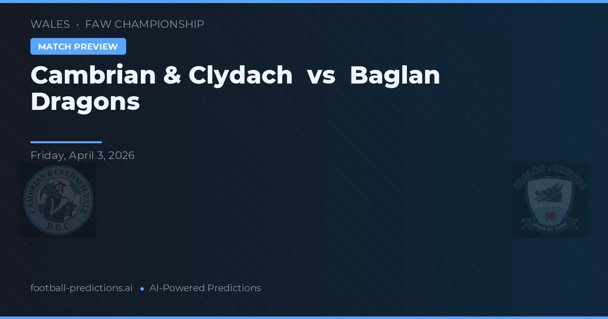 Cambrian & Clydach vs Dragones de Baglan — pronóstico y previa del partido
