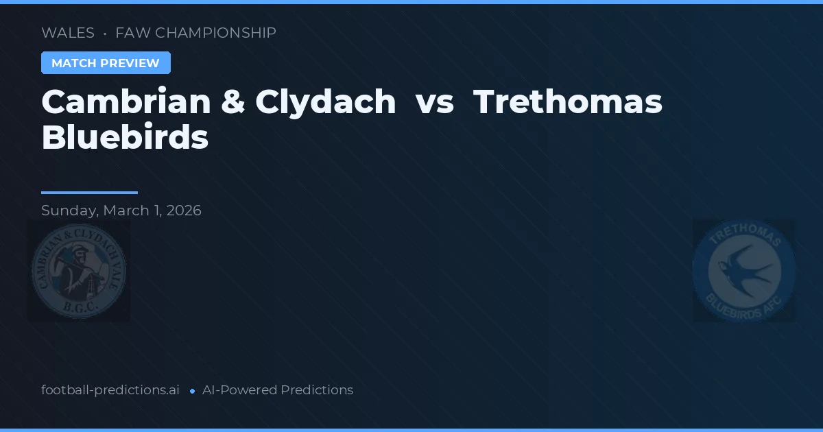 Cambrian & Clydach vs Trethomas Bluebirds — pronóstico y previa del partido