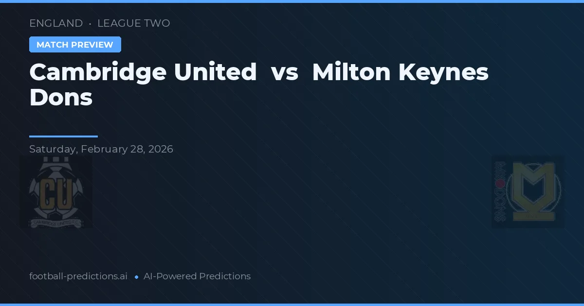 Cambridge United vs Milton Keynes Dons — pronóstico y previa del partido