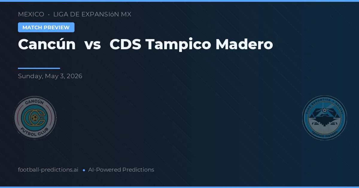 Cancún vs CDS Tampico Madero — pronóstico y previa del partido