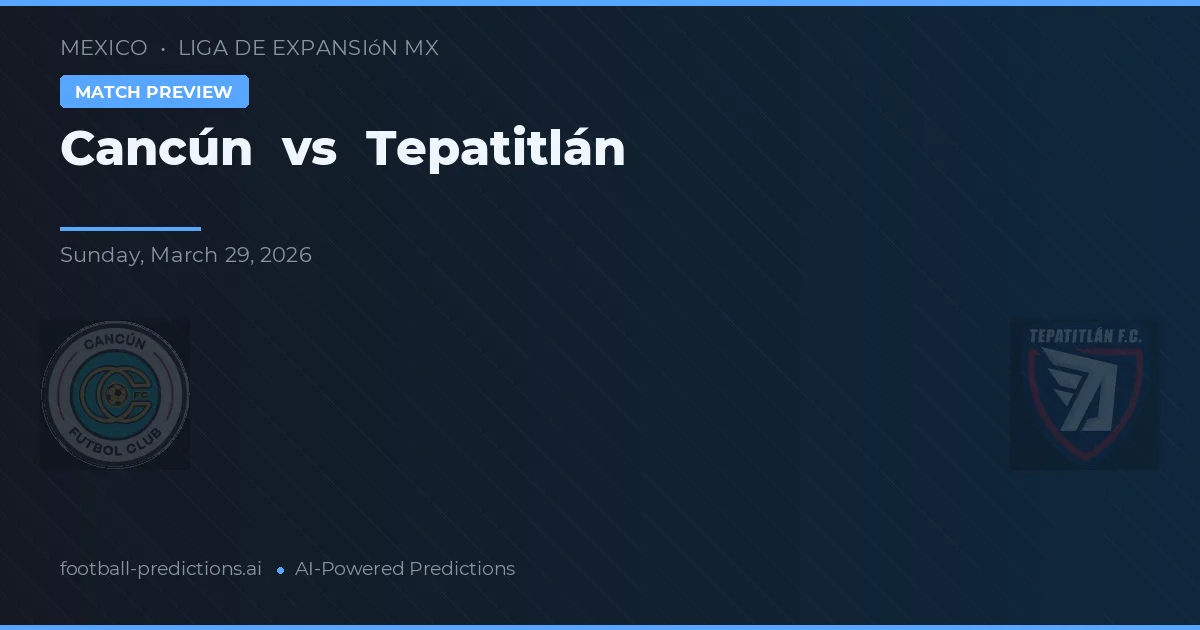 Cancún vs Tepatitlán — pronóstico y previa del partido