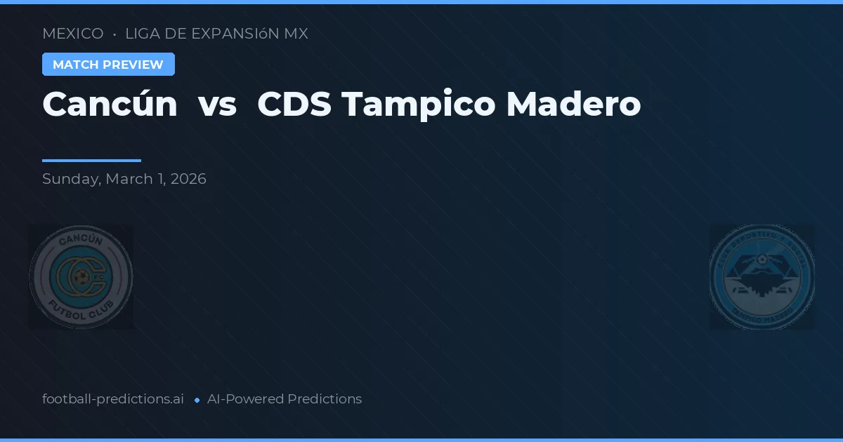Cancún vs CDS Tampico Madero — pronóstico y previa del partido