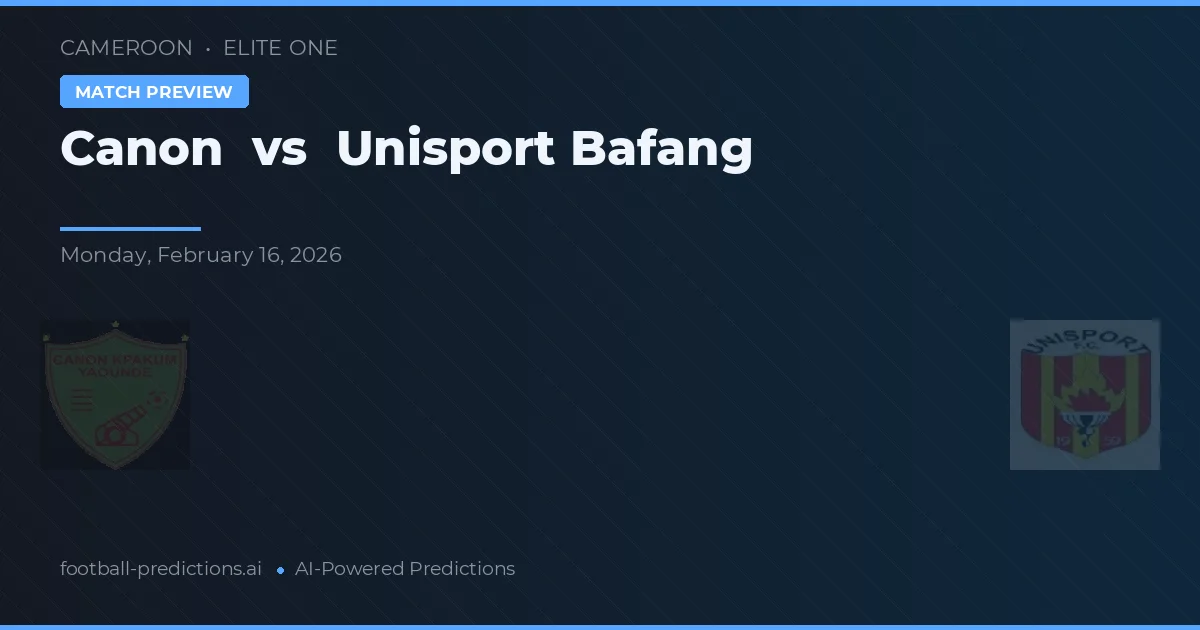 Canon de Yaoundé vs Unisport Bafang — pronóstico y previa del partido