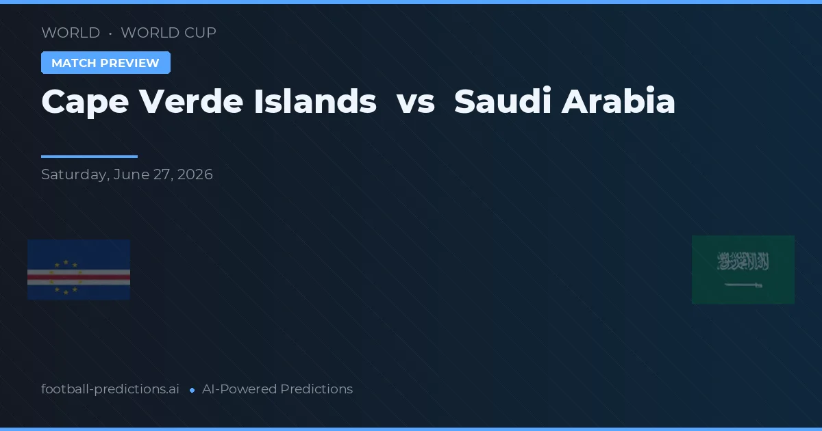 Cabo Verde vs Arabia Saudita — pronóstico y previa del partido