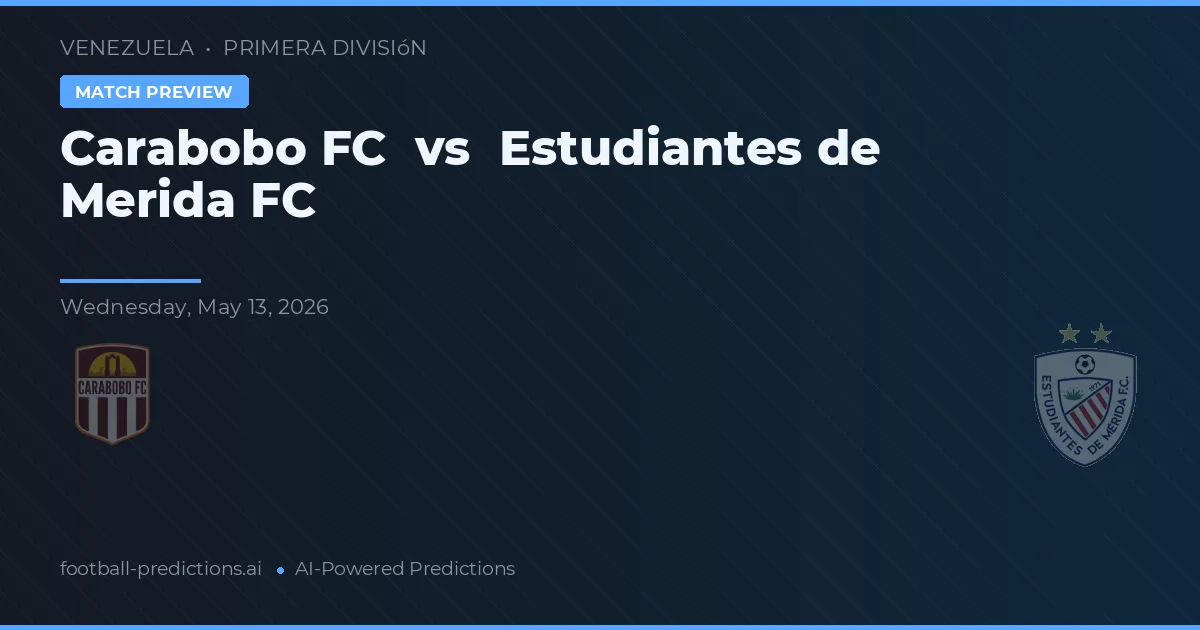 Carabobo FC vs Estudiantes de Mérida FC — pronóstico y previa del partido