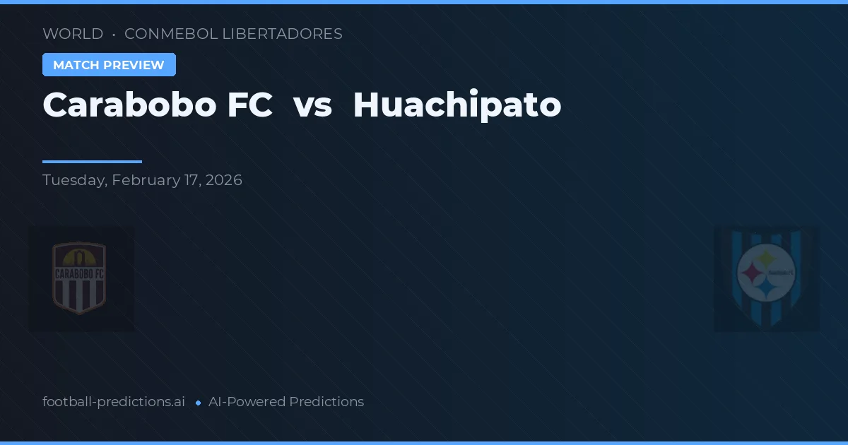 Carabobo FC vs Huachipato — pronóstico y previa del partido