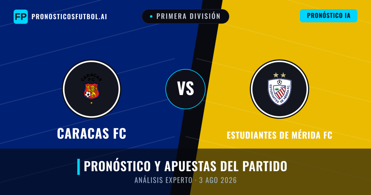 Caracas FC vs Estudiantes de Mérida FC — pronóstico y previa del partido
