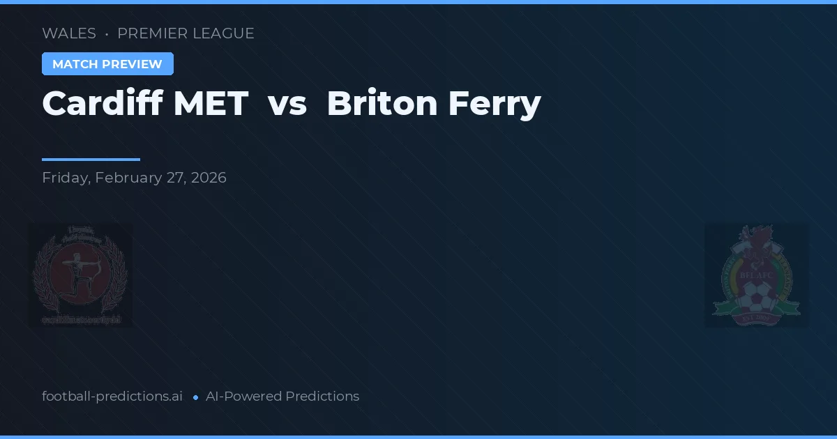 Cardiff Metropolitan University vs Briton Ferry — pronóstico y previa del partido