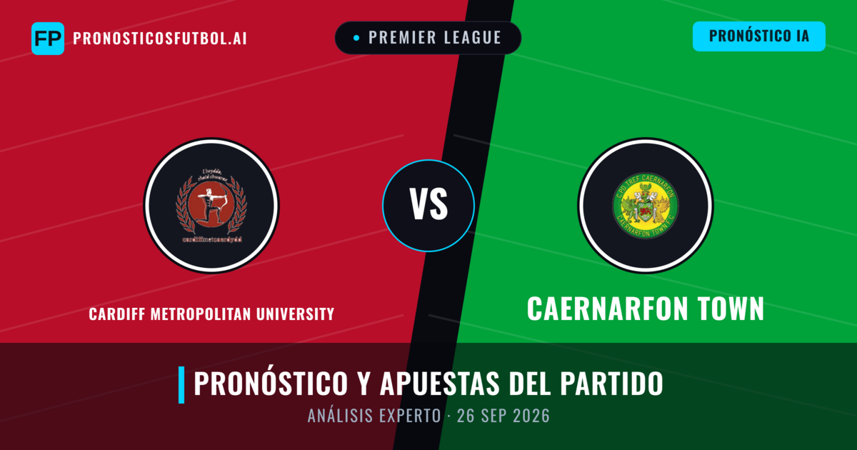 Cardiff Metropolitan University vs Caernarfon Town — pronóstico y previa del partido