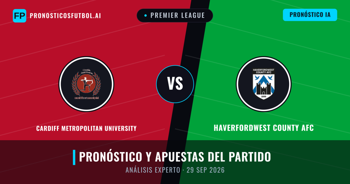 Cardiff Metropolitan University vs Haverfordwest County AFC — pronóstico y previa del partido