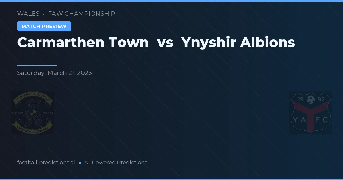 Carmarthen Town vs Ynyshir Albions — pronóstico y previa del partido