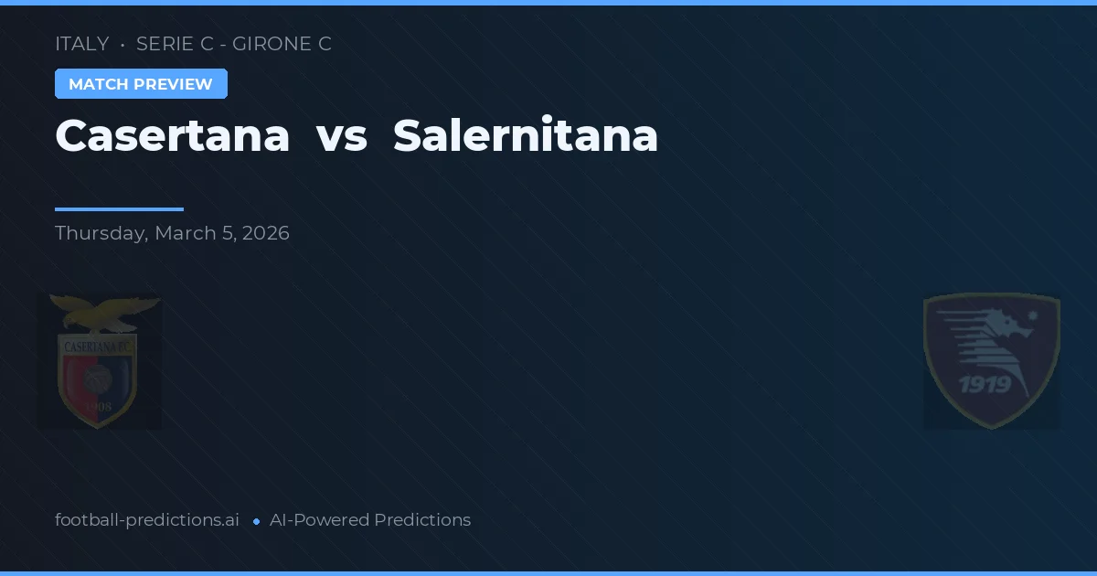 Casertana vs Salernitana — pronóstico y previa del partido
