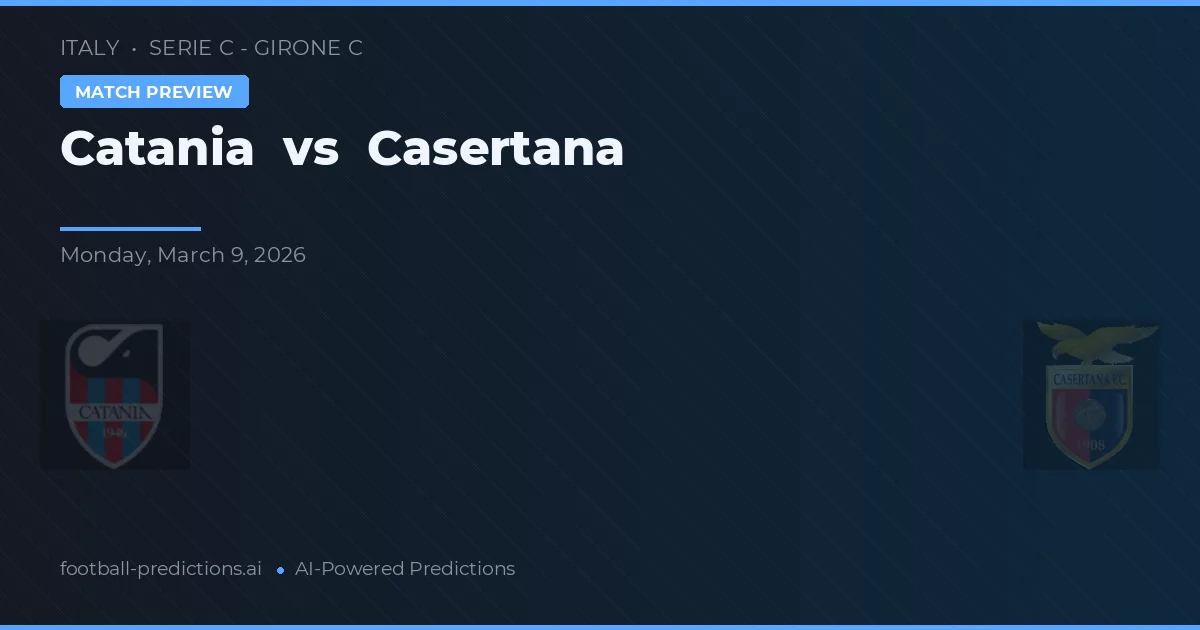 Catania vs Casertana — pronóstico y previa del partido