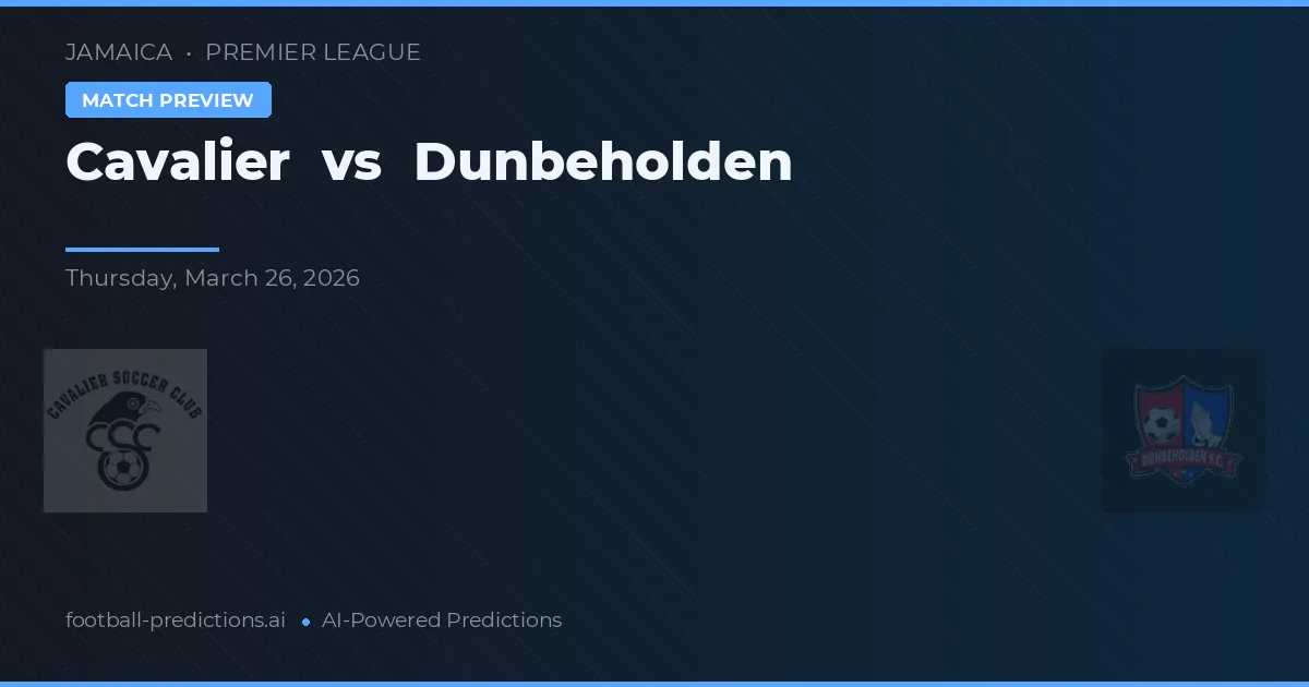 Cavalier vs Dunbeholden — pronóstico y previa del partido