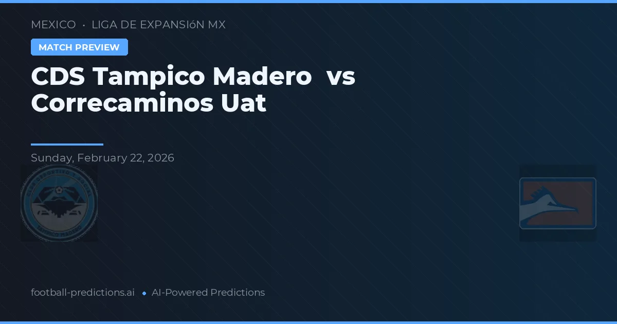 CDS Tampico Madero vs Correcaminos UAT — pronóstico y previa del partido