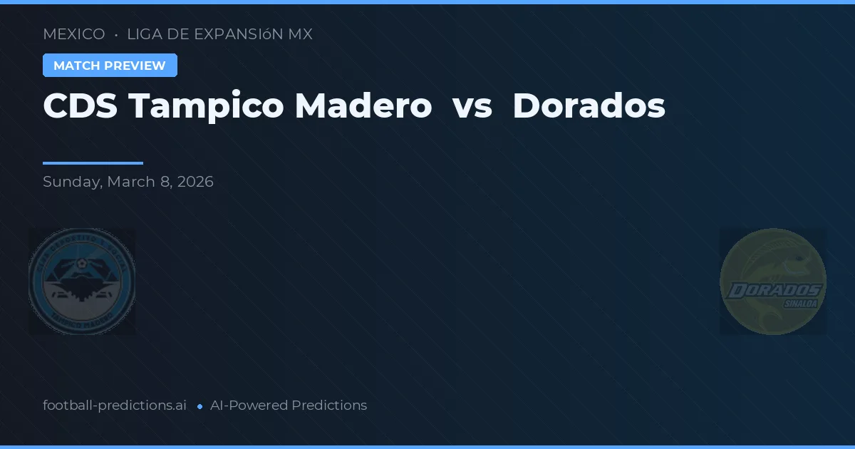 CDS Tampico Madero vs Dorados — pronóstico y previa del partido