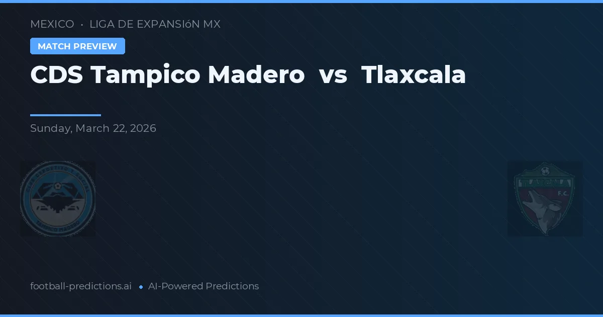 CDS Tampico Madero vs Tlaxcala — pronóstico y previa del partido