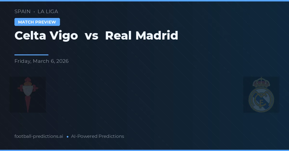 Celta de Vigo vs Real Madrid — pronóstico y previa del partido