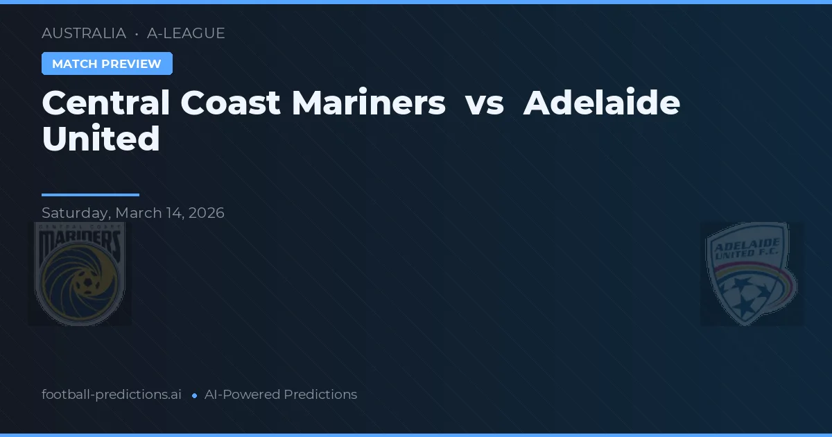 Central Coast Mariners vs Adelaide United — pronóstico y previa del partido