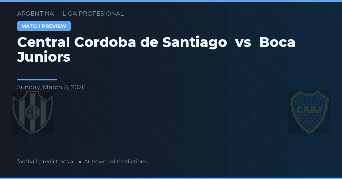Córdoba Central de Santiago vs Boca Juniors — pronóstico y previa del partido