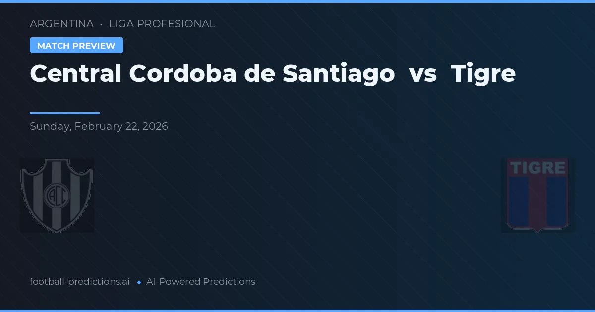 Córdoba Central de Santiago vs Tigre — pronóstico y previa del partido