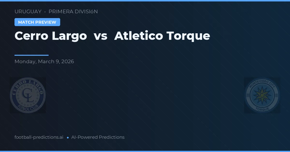 Cerro Largo vs Atlético Torque — pronóstico y previa del partido
