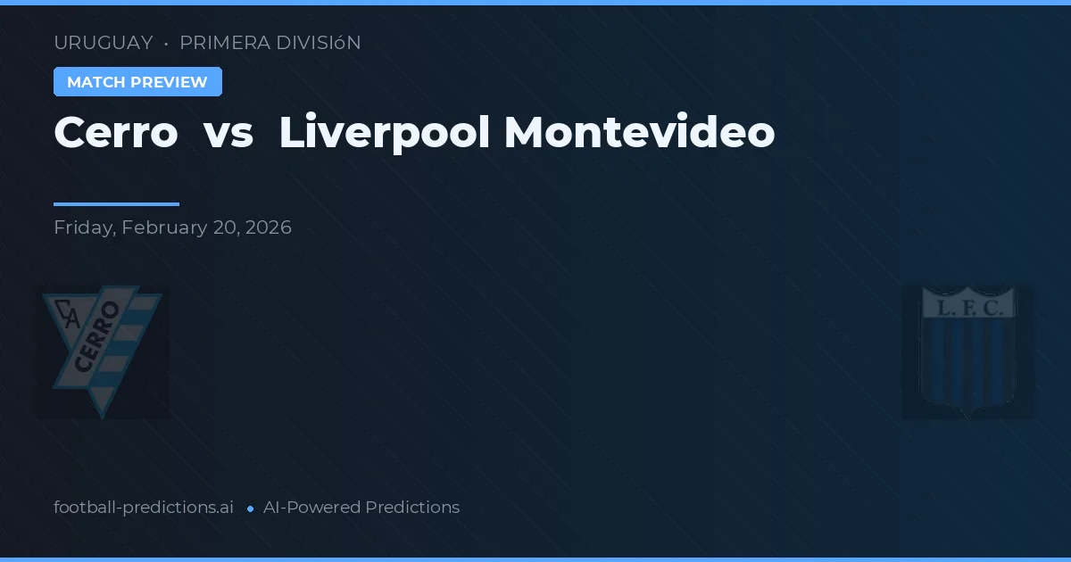 Cerro vs Liverpool de Montevideo — pronóstico y previa del partido
