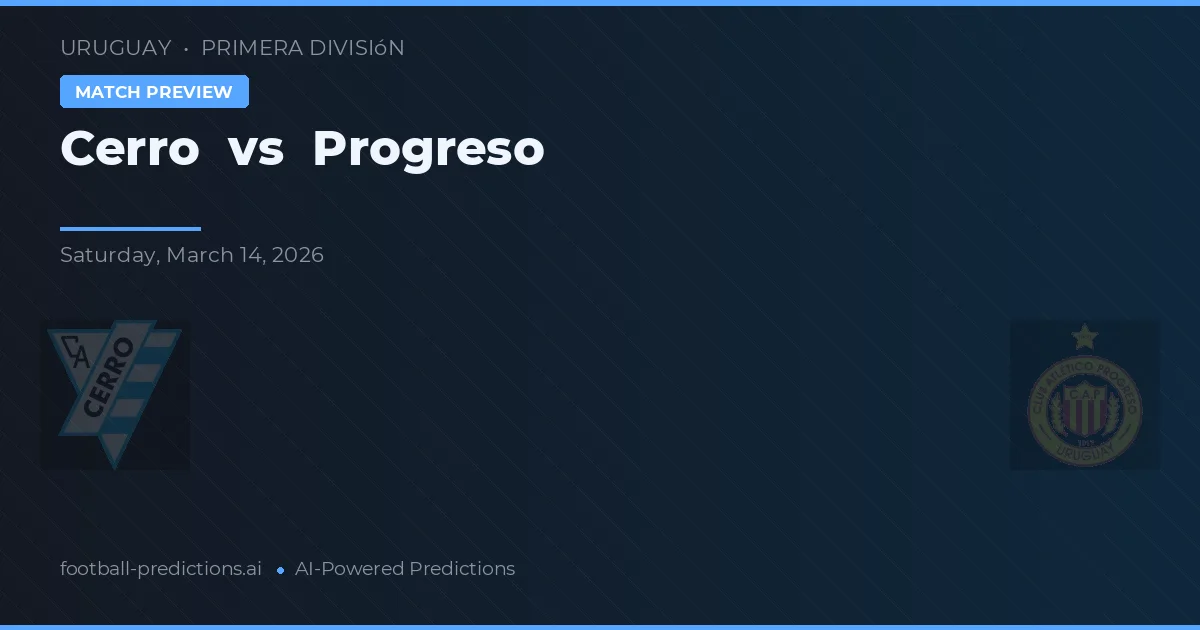 Cerro vs Progreso — pronóstico y previa del partido