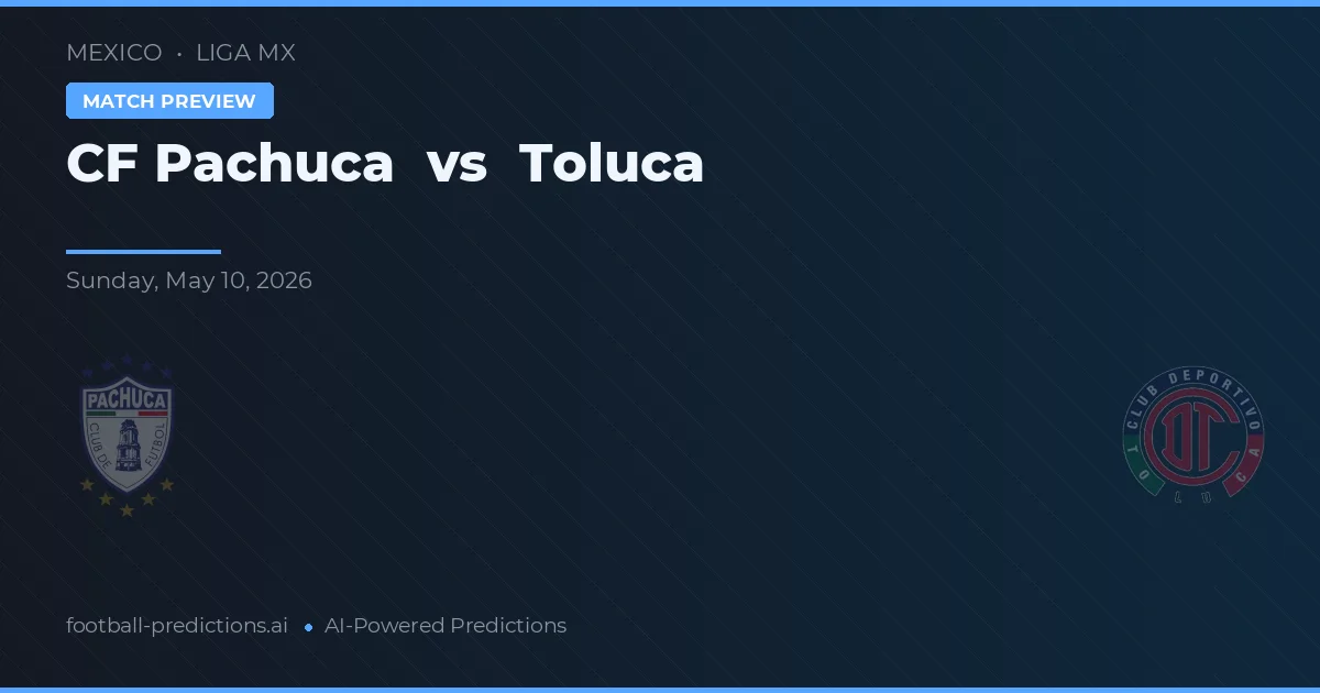 CF Pachuca vs Toluca — pronóstico y previa del partido