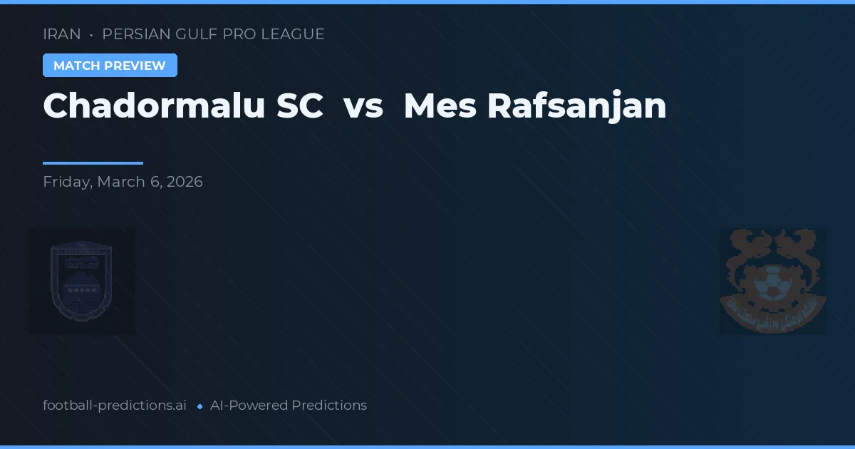 Chadormalu SC vs Mes Rafsanjan — pronóstico y previa del partido